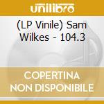 (LP Vinile) Sam Wilkes - 104.3 vinile