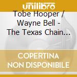 Tobe Hooper / Wayne Bell - The Texas Chain Saw Massacre / O.S.T. cd