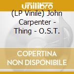 (LP Vinile) John Carpenter - Thing - O.S.T. vinile