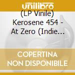 (LP Vinile) Kerosene 454 - At Zero (Indie Exclusive Citrine Vinyl) vinile