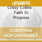 Crissy Collins - Faith In Progress cd musicale di Crissy Collins