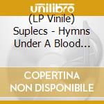 (LP Vinile) Suplecs - Hymns Under A Blood Moon Sky vinile