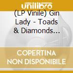 (LP Vinile) Gin Lady - Toads & Diamonds Volume One: Live In Spain vinile