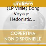 (LP Vinile) Bong Voyage - Hedonistic Hard Rock vinile