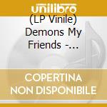 (LP Vinile) Demons My Friends - Survive / Myself vinile