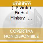 (LP Vinile) Fireball Ministry - Second Great Awakening: Beneath The Desert Floor vinile