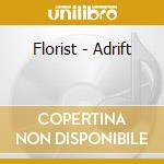 Florist - Adrift cd