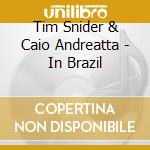 Tim Snider & Caio Andreatta - In Brazil cd
