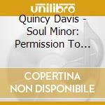 Quincy Davis - Soul Minor: Permission To Shine cd