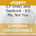 (LP Vinile) Jane Handcock - It's Me, Not You vinile