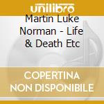 Martin Luke Norman - Life & Death Etc cd