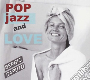 Sergio Caputo - Pop Jazz And Love cd musicale di Caputo Sergio