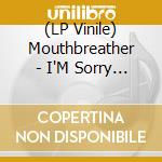 (LP Vinile) Mouthbreather - I'M Sorry Mr. Salesman lp vinile