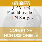 (LP Vinile) Mouthbreather - I'M Sorry Mr. Salesman vinile