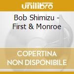Bob Shimizu - First & Monroe cd
