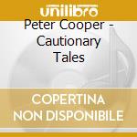 Peter Cooper - Cautionary Tales