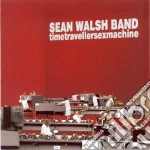 Sean Walsh Band - Timetravellersexmachine cd