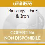 Bintangs - Fire & Iron cd musicale di Bintangs