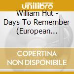 William Hut - Days To Remember (European Import - Digipack Plus Booklet) cd