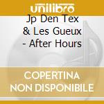 Jp Den Tex & Les Gueux - After Hours cd
