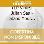 (LP Vinile) Julian Sas - Stand Your Ground -Ltd- lp vinile di Sas, Julian