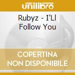 Rubyz - I'Ll Follow You cd