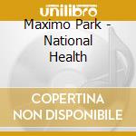 Maximo Park - National Health cd musicale di Maximo Park