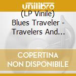 (LP Vinile) Blues Traveler - Travelers And Thieves (2 Lp) lp vinile di Blues Traveler