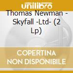 Thomas Newman - Skyfall -Ltd- (2 Lp) cd musicale di Thomas Newman
