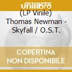 (LP Vinile) Thomas Newman - Skyfall / O.S.T. lp vinile di Thomas Newman