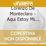 Lorenzo De Monteclaro - Aqui Estoy Mi Disco 100 cd musicale di Lorenzo De Monteclaro