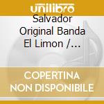 Salvador Original Banda El Limon / Lizarraga - Mas Original Que Nunca cd musicale di Salvador Original Banda El Limon / Lizarraga