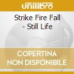 Strike Fire Fall - Still Life