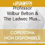 Professor Wilbur Belton & The Ladwec Mus - Come Bless His Name cd