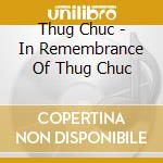 Thug Chuc - In Remembrance Of Thug Chuc cd