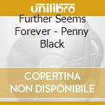 Further Seems Forever - Penny Black cd