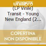(LP Vinile) Transit - Young New England (2 Lp) lp vinile di Transit