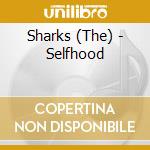 Sharks (The) - Selfhood cd