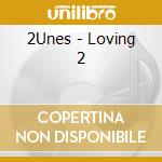 2Unes - Loving 2