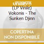 (LP Vinile) Vokonis - The Sunken Djinn lp vinile di Vokonis