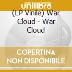 (LP Vinile) War Cloud - War Cloud lp vinile di Cloud War