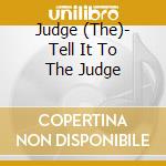 Judge (The)- Tell It To The Judge cd