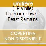 (LP Vinile) Freedom Hawk - Beast Remains vinile