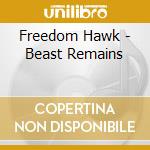 Freedom Hawk - Beast Remains cd
