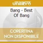 Bang - Best Of Bang cd musicale di Bang