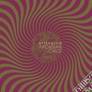 Arcadian Child - Afterglow cd musicale di Arcadian Child