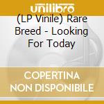 (LP Vinile) Rare Breed - Looking For Today lp vinile di Rare Breed