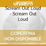 Scream Out Loud - Scream Out Loud cd