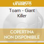 Toarn - Giant Killer cd musicale di Toarn