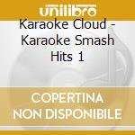 Karaoke Cloud - Karaoke Smash Hits 1 cd